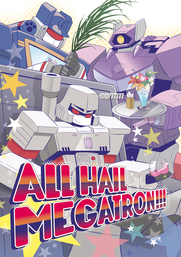 ALL HAIL MEGATRON!!!