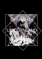 Dirty Works in UNICORNLAND Ⅱ