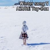 Winter song V / AZURE Toy-Box