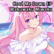 Cool Me Down EP / Wakuwaku Miwaku